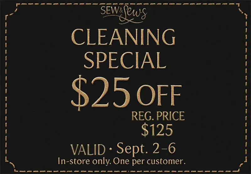 Cleaning Special $25 off, reg. price $125 VALID - September 2-6, in store only, one per customer